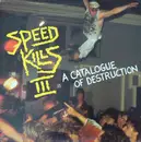 LP - Agent Steel, Possessed, Nuclear Assault, a.o. - Speed Kills III (A Catalogue Of Destruction)