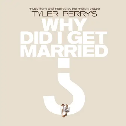 Keith Sweat, Babyface a.o. - Tyler Perry's Why Did I Get Married? (Music From And Inspired By The Motion Picture)