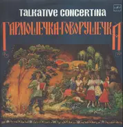 Various - Talkative Concertina : Russian Folk Songs And Tunes