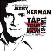 Double CD - Karen Morrow / Brian Lane Green a.o. - Tap Your Troubles Away: The Words & Music Of Jerry Herman - Historic All-Star Tribute