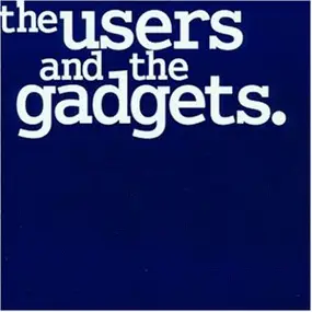 Gadgets - The Users And The Gadgets