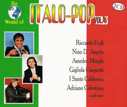 Riccardo Fogli / Nino D'Angelo a.o. - The World Of Italo-Pop Vol. 3