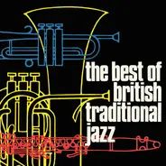Chris Barber's Jazz Band / Monty Sunshine's Jazz Band / Nat Gonella And His Jazz Band a.o - The Best Of British Traditional Jazz