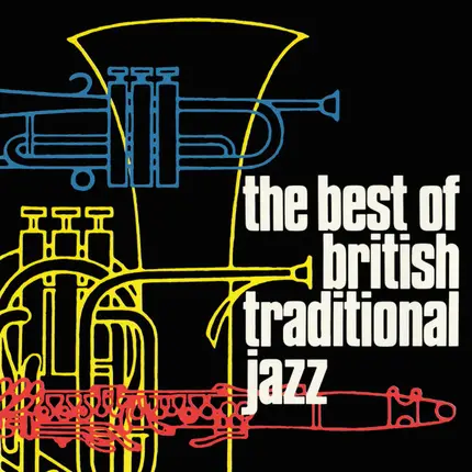 Chris Barber's Jazz Band / Monty Sunshine's Jazz Band / Nat Gonella And His Jazz Band a.o - The Best Of British Traditional Jazz