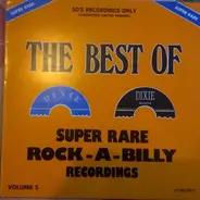 The Best Of Dixie 5 - The Best Of Dixie - Super Rare Rock-A-Billy Recordings Vol. 5