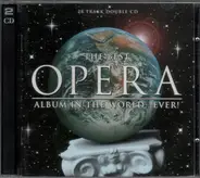 Verdi / Rossini / Puccini / Mascagni a.o. - The Best Opera Album In The World ... Ever!