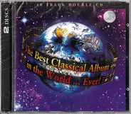 Various - The Best Classical Album In The World...Ever!
