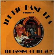 Harry James, Bing Crosby, Judy Garland, Glenn Miller a.o. - The Big Band Era: Volume 5: The Passing Of The 40's