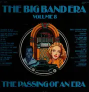 Frank Sinatra, Dick Haymes, a.o., - The Big Band Era: Volume VIII: The Passing Of An Era