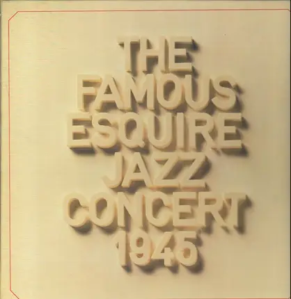 Louis Armstrong, Roy Eldridge, Coleman Hawkins, a.o. - The Famous Esquire Jazz Concert 1945 - Metropolitan Opera House, New York City