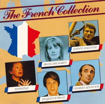 Jacques Brel, Francoise Hardy, Jacques Dutronc a.o. - The French Collection