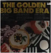 Les Brown, Glen Gray, Benny Goodman a.o. - The Golden Big Band Era