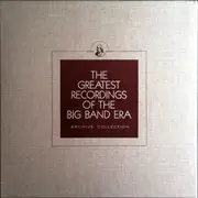 Double LP - Bunny Berigan, The California Ramblers, a.o. - The Greatest Recordings Of The Big Band Era