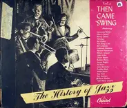 Nat (King) Cole,  Bill Coleman, Benny Carter, a.o - The History Of Jazz Vol. 3 - Then Came Swing