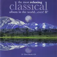 Chopin, Bach, Mozart, Dvorak a.o. - The Most Relaxing Classical Album In The World Ever! II