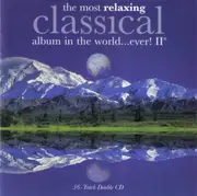 Double CD - Chopin, Bach, Mozart, Dvorak a.o. - The Most Relaxing Classical Album In The World Ever! II