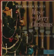 Various - The Organ Plays Music For A Merry Christmas With Chorus & Soloists