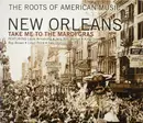 CD - Louis Armstrong / Jelly Roll Morton / King Oliver a.o - The Roots Of American Music - New Orleans - Take Me To The Mardi Gras