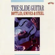 Sylvester Weaver & Walter Beasley / Barbecue Bob / Blind Willie Johnson a.o - The Slide Guitar: Bottles, Knives & Steel