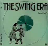 Cliff Burwell / Jule Styne / Cole Porter a.o. - The Swing Era 1944 - 1945