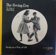 Various - The Swing Era: The Music Of 1941-1942: Swing As A Way Of Life