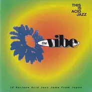 E.M.&I / Tomio Inoue / Takahiro Watanabe a.o - This Is Acid Jazz: The Vibe