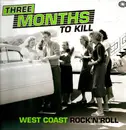 Double LP - Various - Three Months To Kill - West Coast Rock'n'Roll