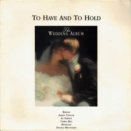 Peter Cetera, Bangles, Chris Rea a.o. - To Have And To Hold: The Wedding Album