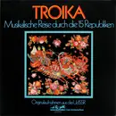 Double LP - Lewaschow, Minkowskij, Wojnowskij, u.a. - Troika - Musikalische Reise Durch Die 15 Republiken