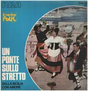 Melo Caruso, Dino Zullo, A. Marletta, etc - Un Ponte Sullo Stretto: Dalla Sicilia Con Amore