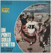 Melo Caruso, Dino Zullo, A. Marletta, etc - Un Ponte Sullo Stretto: Dalla Sicilia Con Amore