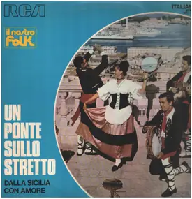 Melo Caruso, Dino Zullo, A. Marletta, etc - Un Ponte Sullo Stretto: Dalla Sicilia Con Amore
