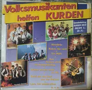 LP - Kastelruther Spatzen / Sepp Und Die Steigerwälder Musikanten / Nockalm Quintett - Volksmusikanten Helfen Kurden