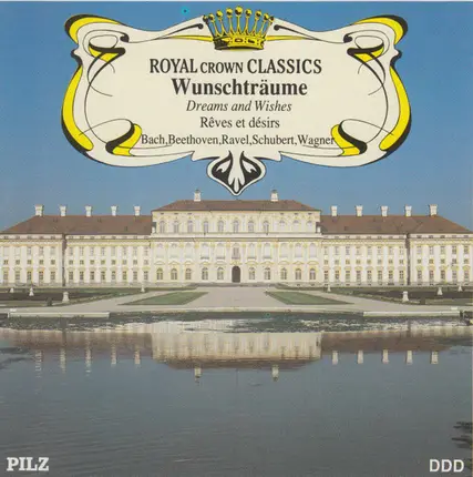 Schubert / Ravel / Wagner / Beethoven / Bach - Wunschträume. Dreams And Wishes. Rêves Et Désirs