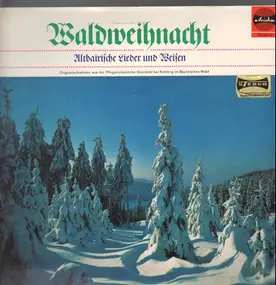 Various Artists - Waldweihnacht - Altbairische Lieder Und Weisen
