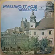 LP - Various - Warszawo, Ty Moja Warszawo
