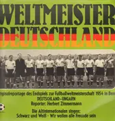 Die Altinternationalen Mit Der Weltmeisterelf 1954 - Weltmeister Deutschland - Original Reportage Des Endspiels Zur Fußballweltmeisterschaft 1954 In Bern
