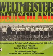 LP - Die Altinternationalen Mit Der Weltmeisterelf 1954 - Weltmeister Deutschland - Original Reportage Des Endspiels Zur Fußballweltmeisterschaft 1954 In Bern