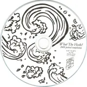 CD - Various - What The Heck? (2009 Festival Compilation)
