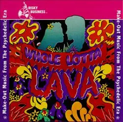 Billy Joe Royal, The Lamp Of Childhood, The McCoys a.o. - Whole Lotta Lava