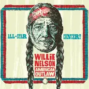 Chris Stapleton / Vince Gill / A.O - Willie Nelson: American Outlaw (All Star Concert Celebration)