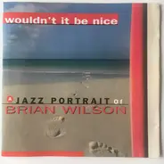 Don Grusin / Clark Burroughs Group a.o. - Wouldn't It Be Nice (A Jazz Portrait Of Brian Wilson)