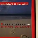 CD - Various - Wouldn't It Be Nice (A Jazz Portrait Of Brian Wilson)