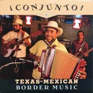 ¡ Conjunto ! - Texas-Mexican Border Music, Volume 1