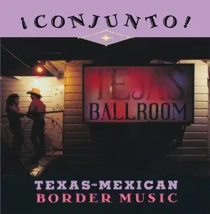 Flaco Cachorros, Los Dos Gilbertos, Valerio Longoria a.o. - ¡ Conjunto ! - Texas-Mexican Border Music, Volume 4