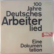 Pierre Degeyter, Carl Gramm,Balaleika-Orchester Iskra, a.o. - 100 Jahre Deutsches Arbeiterlied - Eine Dokumentation