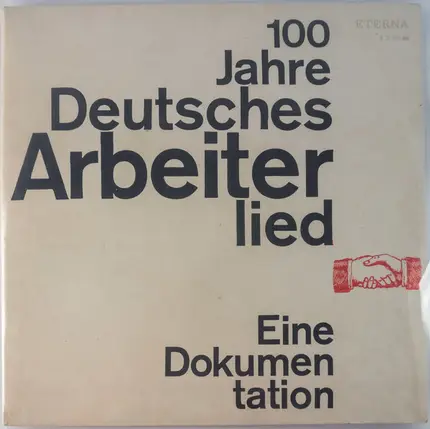 Rundfunkchor Berlin, Chor Des Stephan-Hermlin-Ensembles Der Pädagogischen Hochschule Potsdam, a.o. - 100 Jahre Deutsches Arbeiterlied - Eine Dokumentation