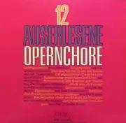 LP - Verdi / Mozart / Beethoven / Smetana a.o. - 12 Auserlesene Opernchöre