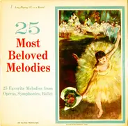 Tschaikovsky / Debussy / Beethoven / Mozart a.o. - 25 Most Beloved Melodies from Operas, Symphonies, Ballet