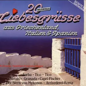 Various Artists - 20 Welterfolge Liebesgrüsse Aus Griechenland, Italien & Spanien
